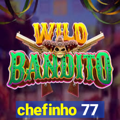 chefinho 77